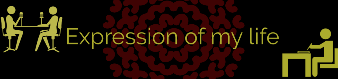 Expression of my life