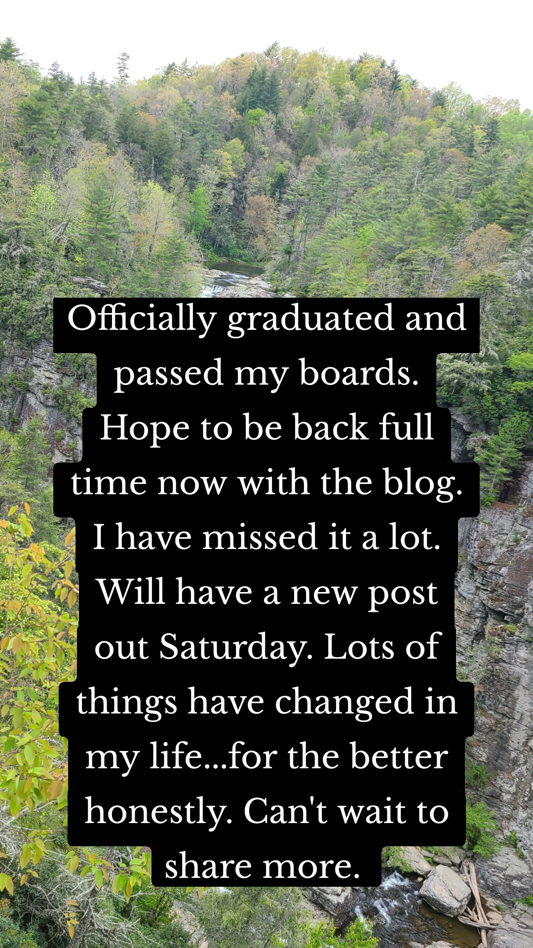 Officially graduated and passed my boards. Hope to be back full time now with the blog. I have missed it a lot. Will have a new post out Saturday. Lots of things have changed in my life...for the better honestly. Can't wait to share more. 